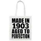 121st Birthday Made In 1903 Aged To Perfection - Tote Bag White