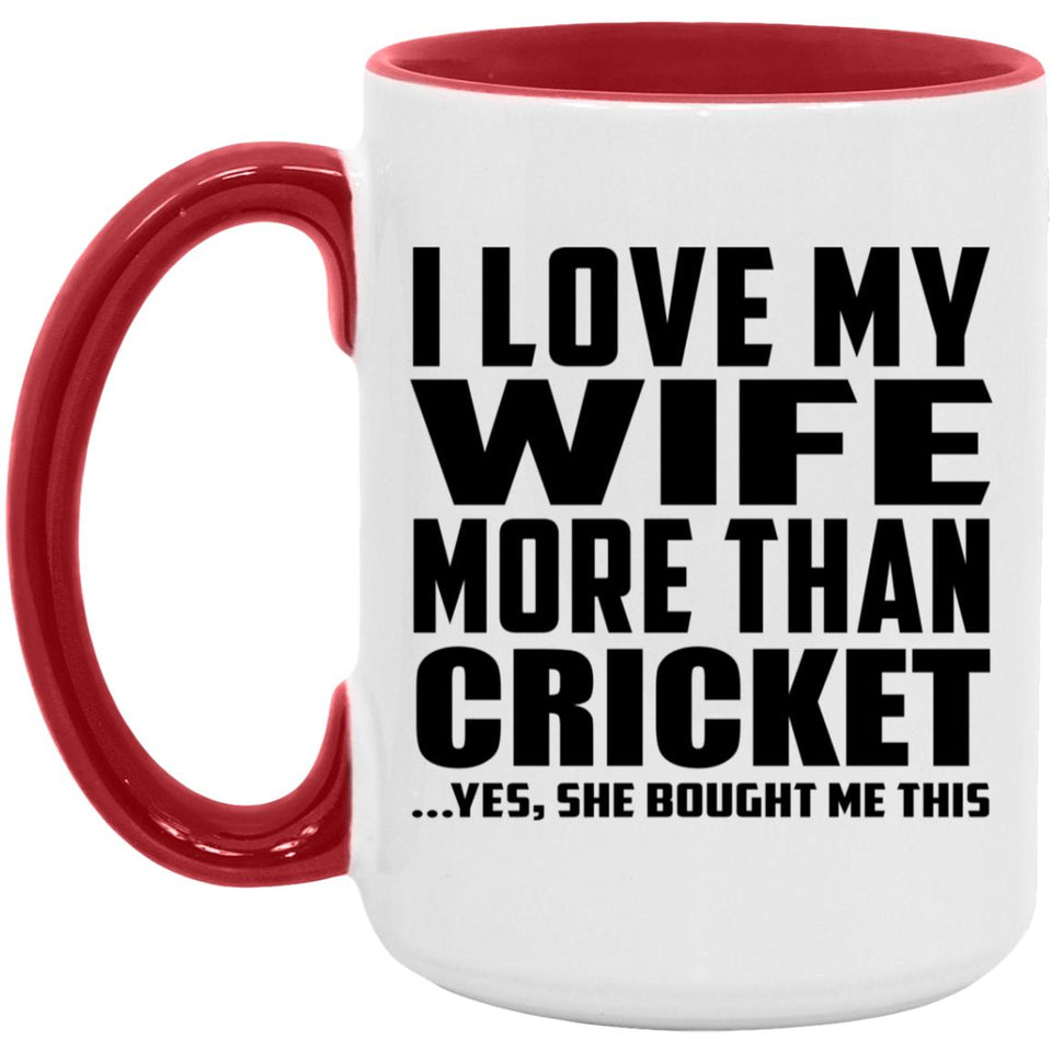 I Love My Wife More Than Cricket - 15oz Accent Mug Red