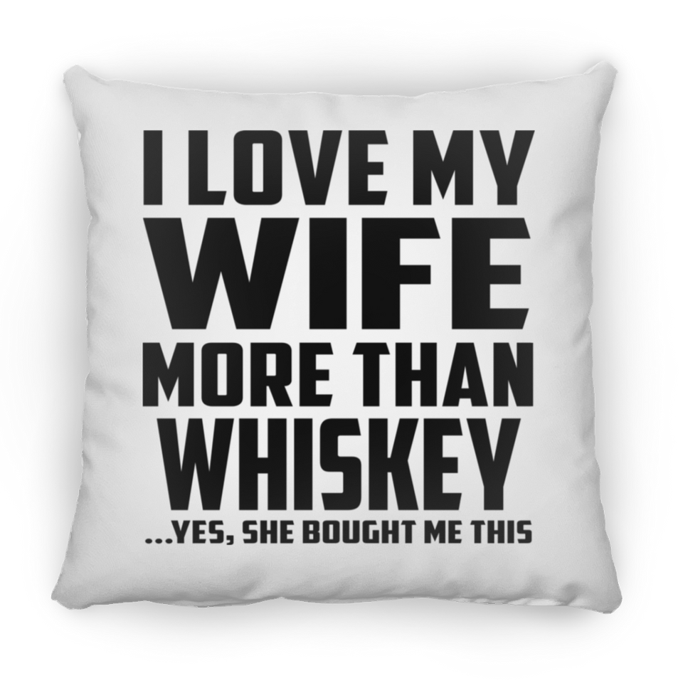 I Love My Wife More Than Whiskey - Throw Pillow