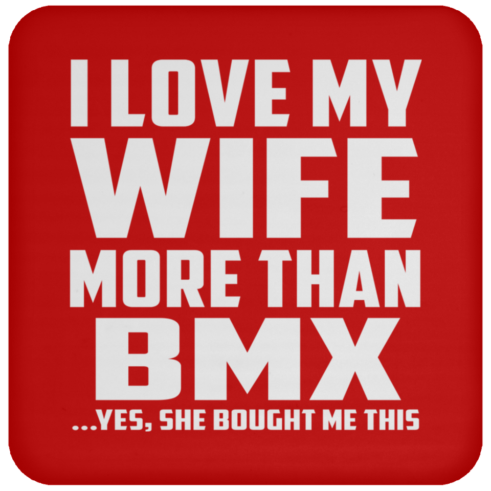 I Love My Wife More Than BMX - Drink Coaster
