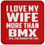 I Love My Wife More Than BMX - Drink Coaster