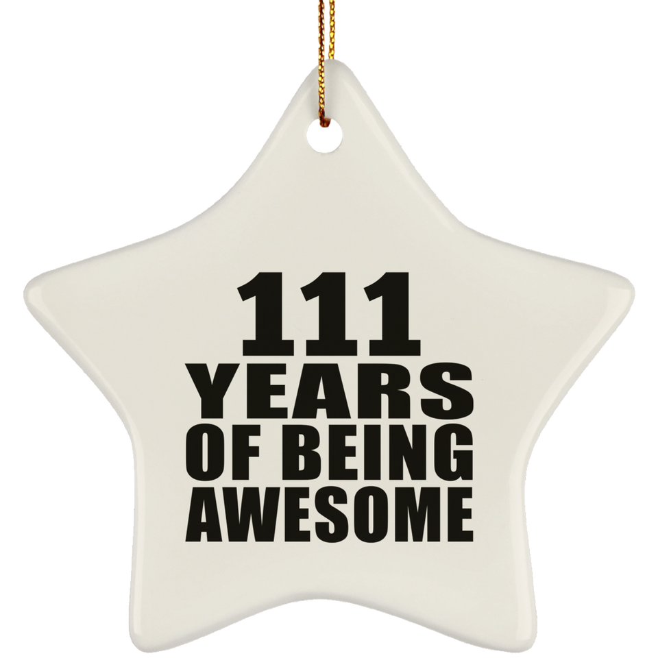 111th Birthday 111 Years Of Being Awesome - Star Ornament