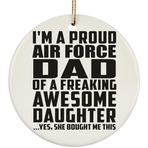 Proud Air Force Dad Of Awesome Daughter - Circle Ornament