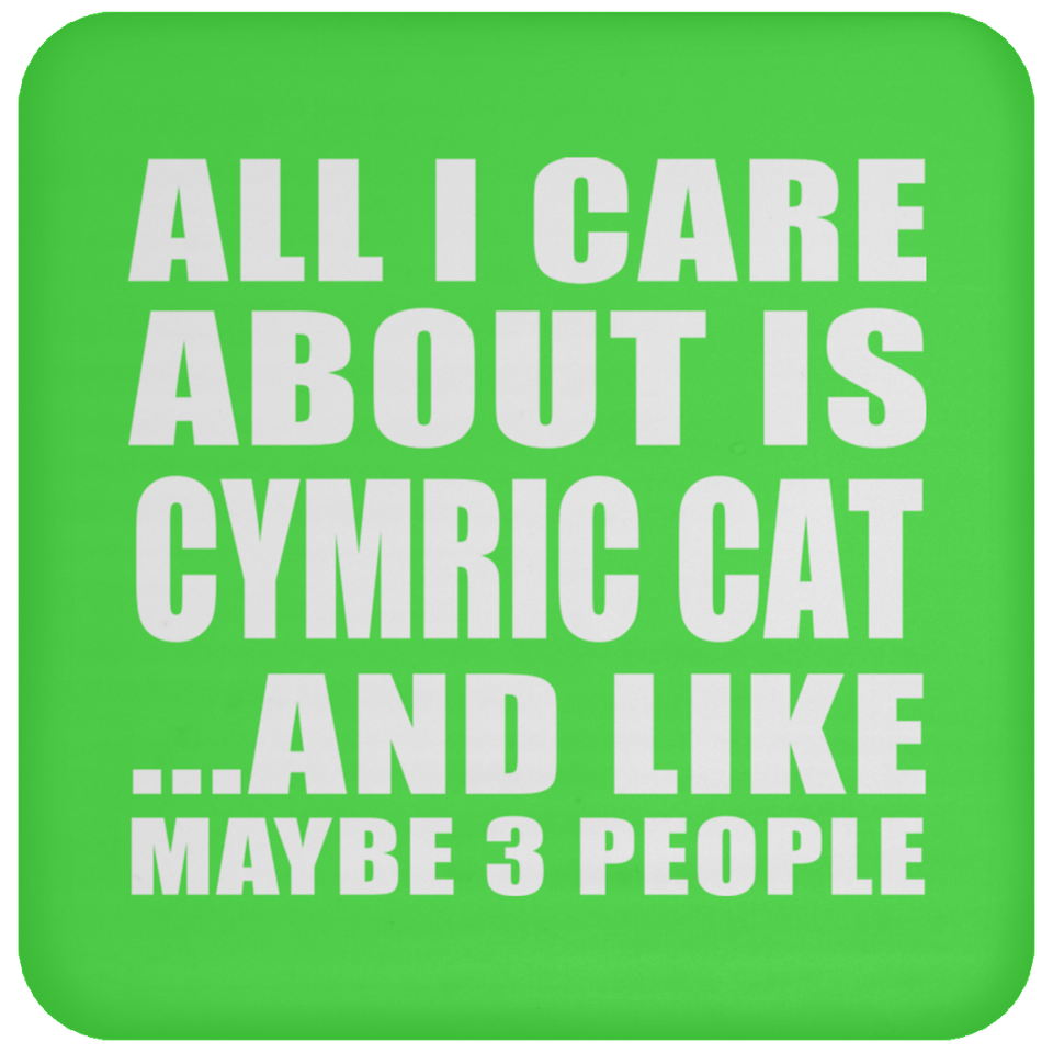All I Care About Is Cymric Cat - Drink Coaster