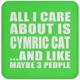 All I Care About Is Cymric Cat - Drink Coaster