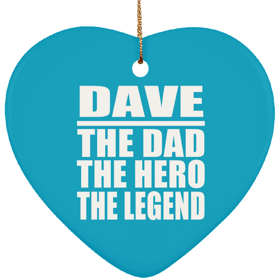 Dave The Dad The Hero The Legend - Heart Ornament