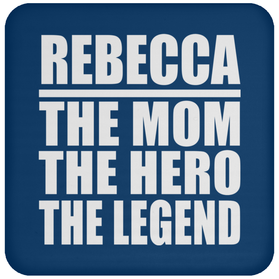 Rebecca The Mom The Hero The Legend - Drink Coaster