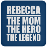 Rebecca The Mom The Hero The Legend - Drink Coaster