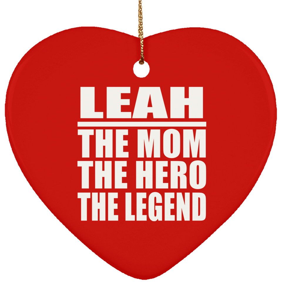Leah The Mom The Hero The Legend - Heart Ornament