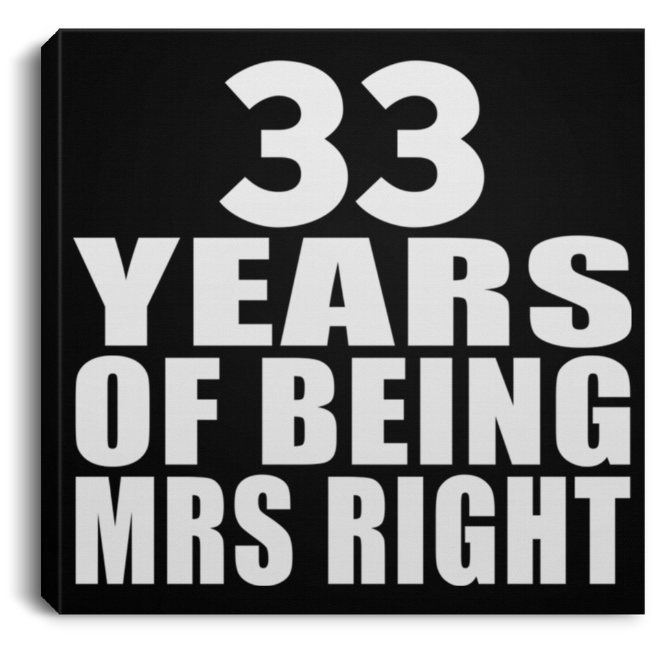 33rd Anniversary 33 Years Of Being Mrs Right - Canvas Square