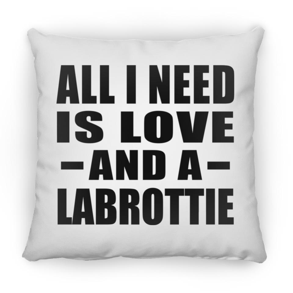 All I Need Is Love And A Labrottie - Throw Pillow