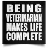 Being Veterinarian Makes Life Complete - Poster Square