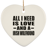All I Need Is Love And A Irish Wolfhound - Heart Ornament