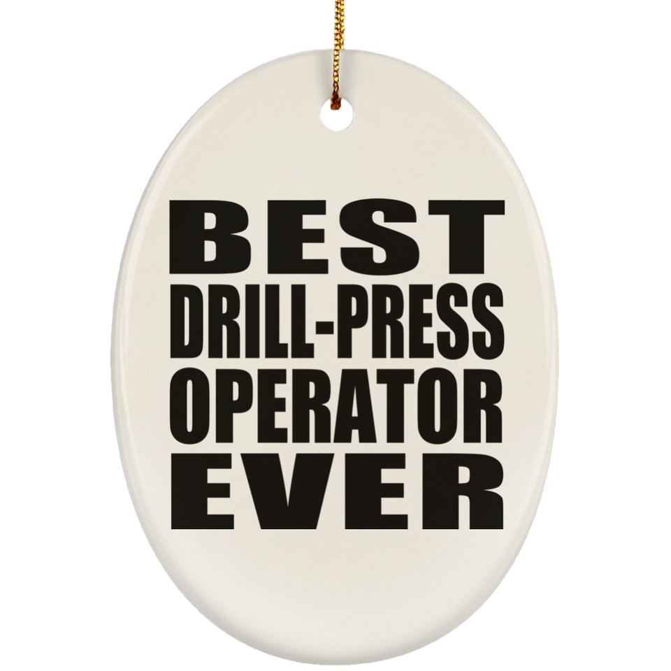 Best Drill-Press Operator Ever - Oval Ornament