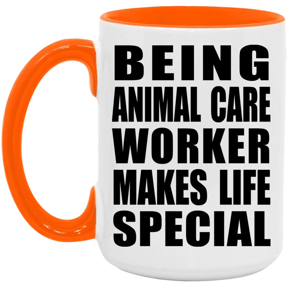 Being Animal Care Worker Makes Life Special - 15oz Accent Mug Orange