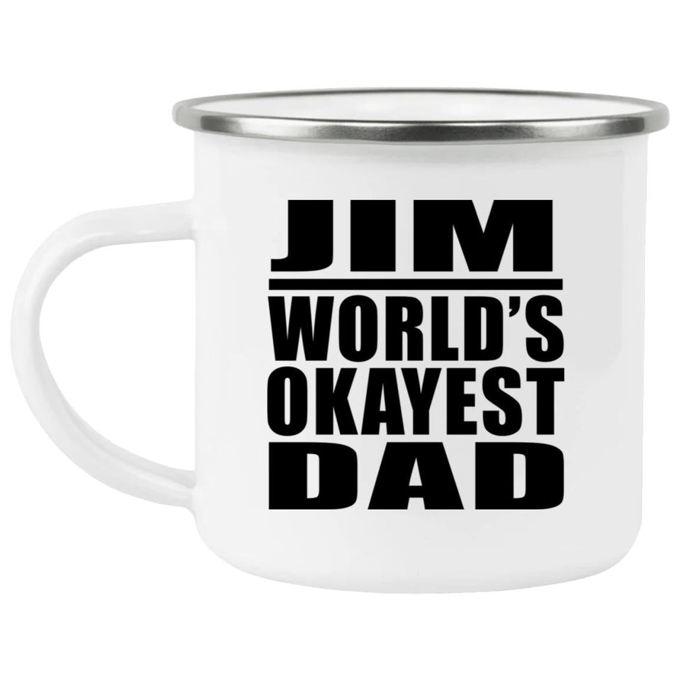 Jim World's Okayest Dad - 12oz Camping Mug
