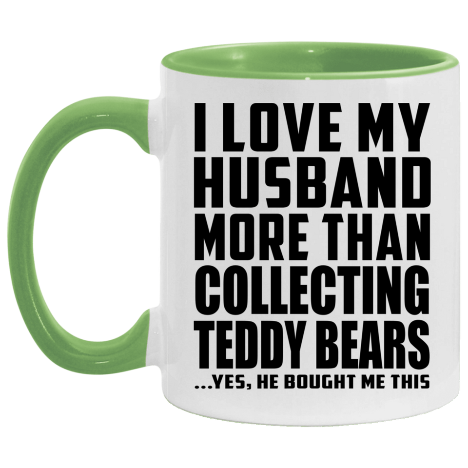 I Love My Husband More Than Collecting Teddy Bears - 11oz Accent Mug Green