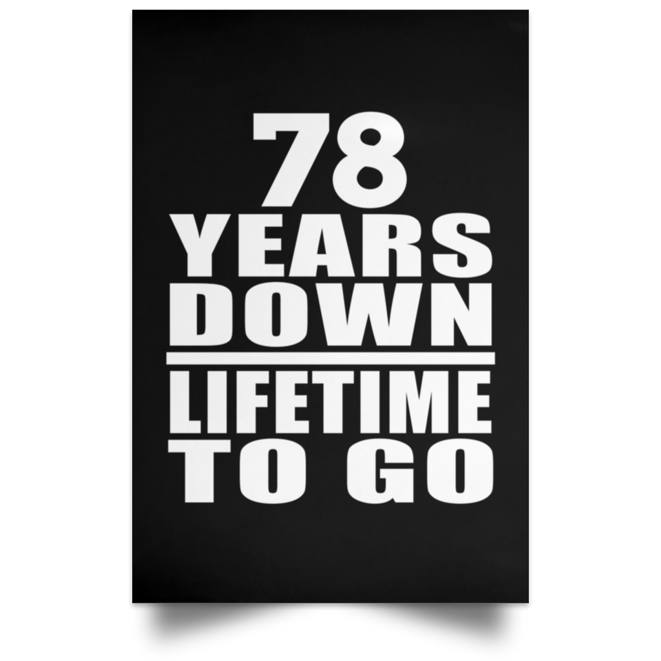78th Anniversary 78 Years Down Lifetime To Go - Poster Portrait