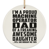 Proud Machine Operator Dad Of Awesome Daughter - Circle Ornament