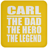 Carl The Dad The Hero The Legend - Drink Coaster