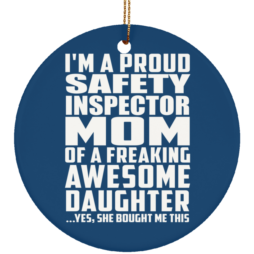 Proud Safety Inspector Mom Of Awesome Daughter - Circle Ornament