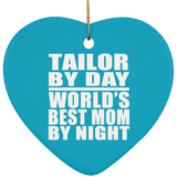 Tailor By Day World's Best Mom By Night - Heart Ornament