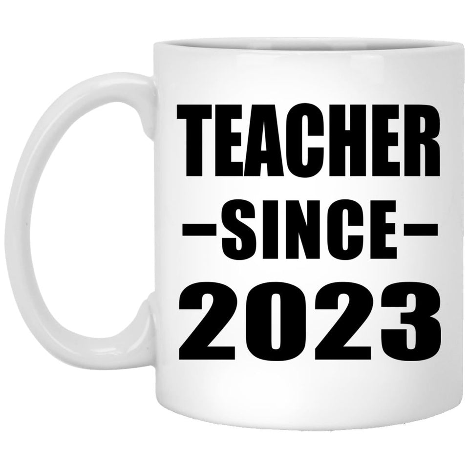 Teacher Since 2023 - 11oz Coffee Mug