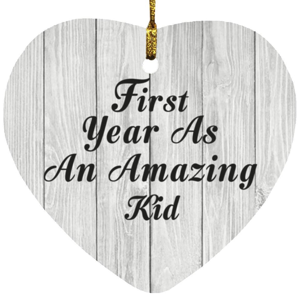 First Year As An Amazing Kid - Heart Ornament F
