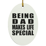 Being Dad Makes Life Special - Oval Ornament