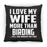 I Love My Wife More Than Birding - Throw Pillow Black