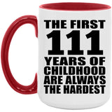 111th Birthday First 111 Years of Childhood Are The Hardest - 15oz Accent Mug Red
