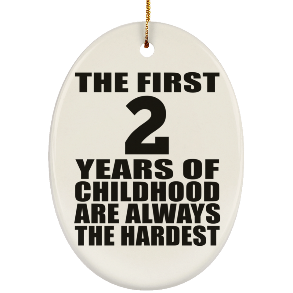 2nd Birthday First 2 Years of Childhood Are The Hardest - Oval Ornament