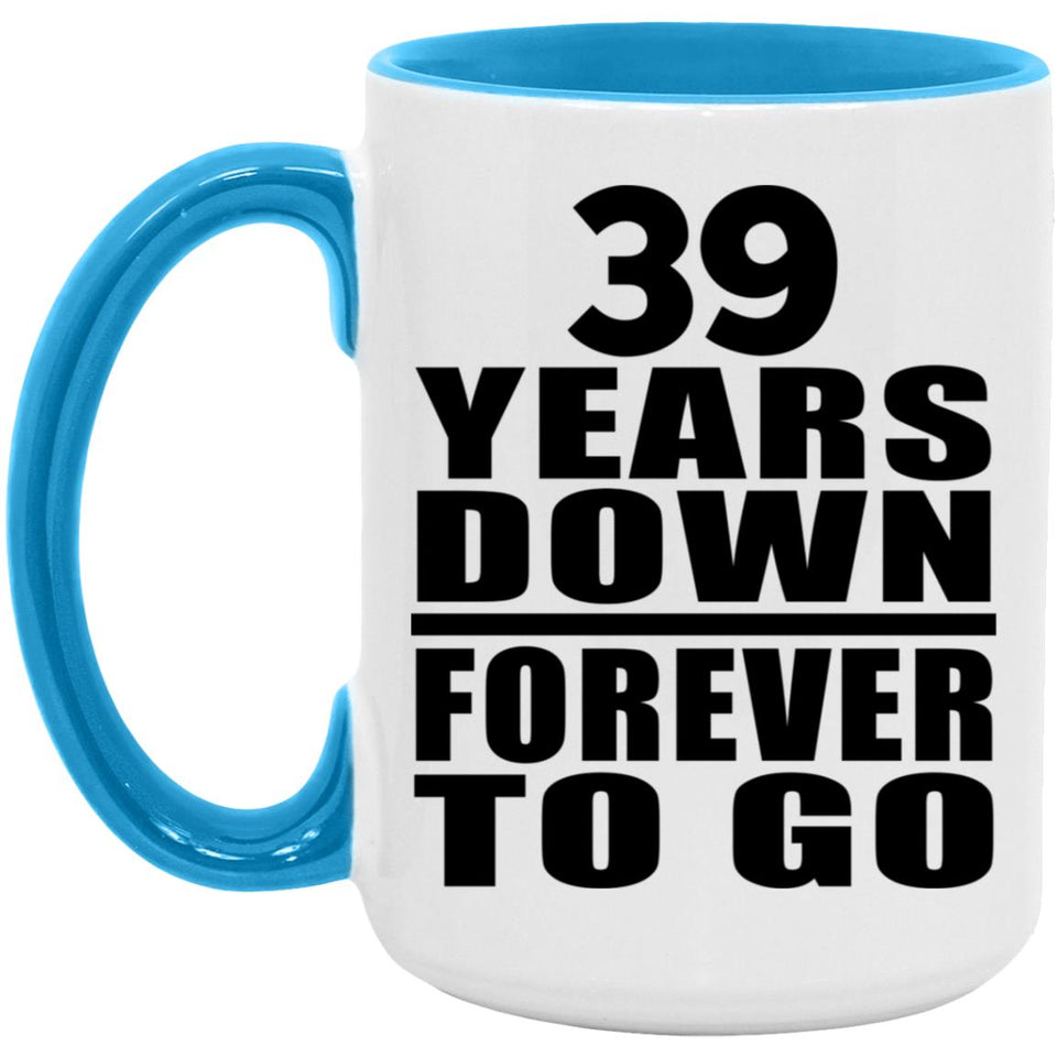 39th Anniversary 39 Years Down Forever to Go - 15oz Accent Mug Blue