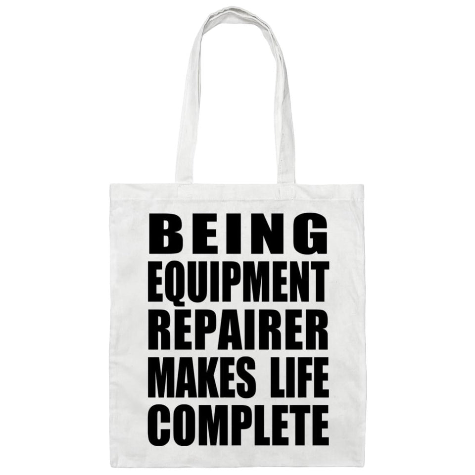 Being Equipment Repairer Makes Life Complete - Tote Bag White