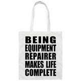 Being Equipment Repairer Makes Life Complete - Tote Bag White