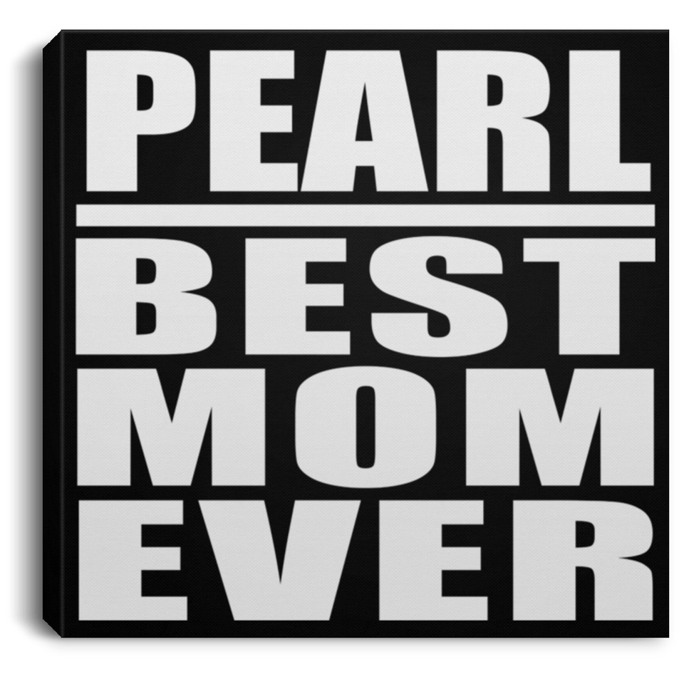 Pearl Best Mom Ever - Canvas Square