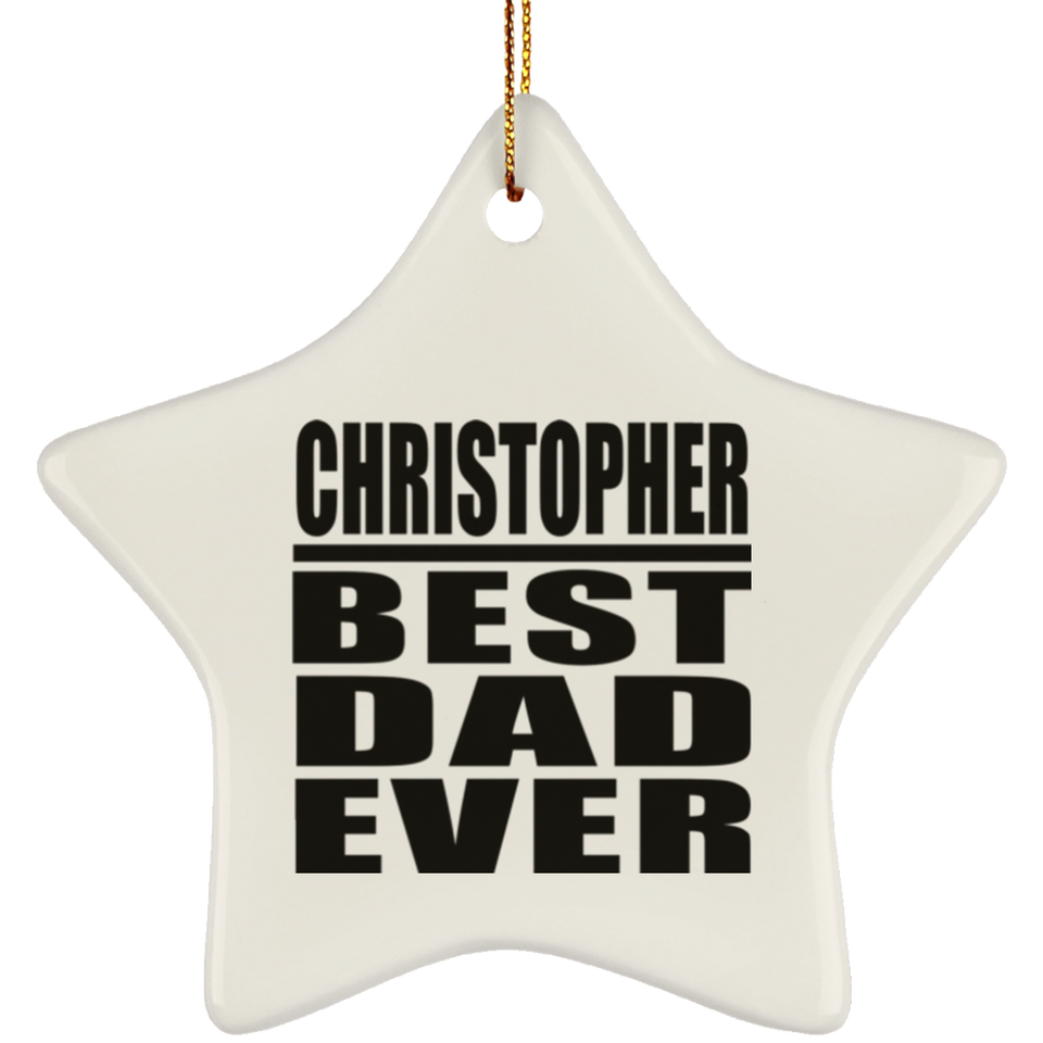 Christopher Best Dad Ever - Star Ornament