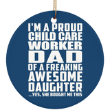 Proud Child Care Worker Dad Of Awesome Daughter - Circle Ornament