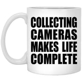 Collecting Cameras Makes Life Complete - 11oz Coffee Mug