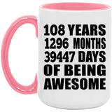 108th Birthday 108 Years 1296 Months 39447 Days Of Awesome - 15oz Accent Mug Pink