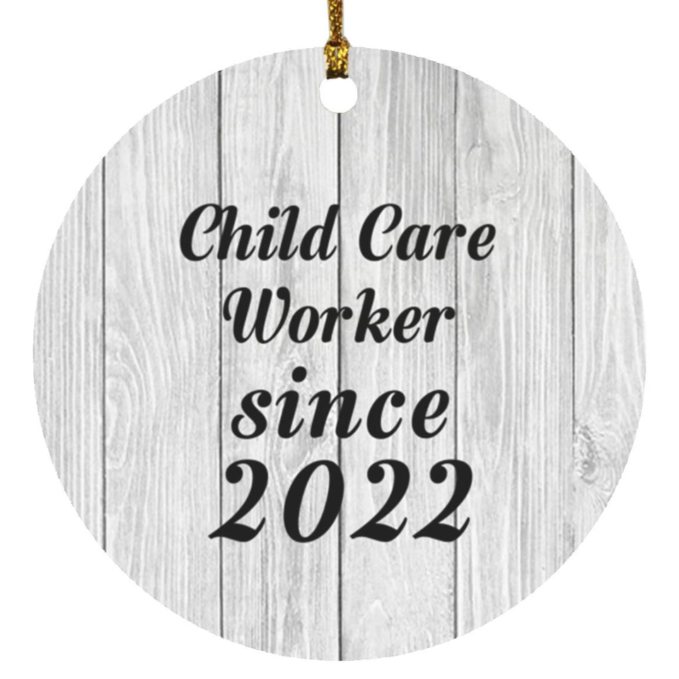 Child Care Worker Since 2022 - Circle Ornament F