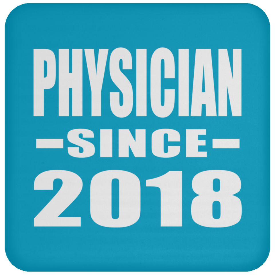 Physician Since 2018 - Drink Coaster