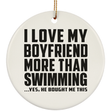 I Love My Boyfriend More Than Swimming - Circle Ornament