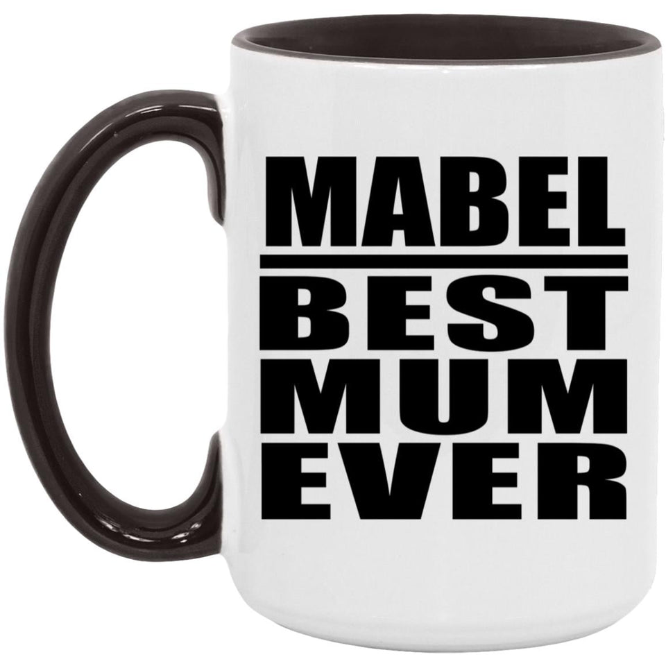 Mabel Best Mum Ever - 15oz Accent Mug Black