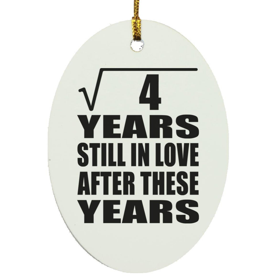 2nd Anniversary Square Root of 4 Years Still In Love - Oval Ornament
