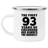 93rd Birthday First 93 Years of Childhood Are The Hardest - 12oz Camping Mug