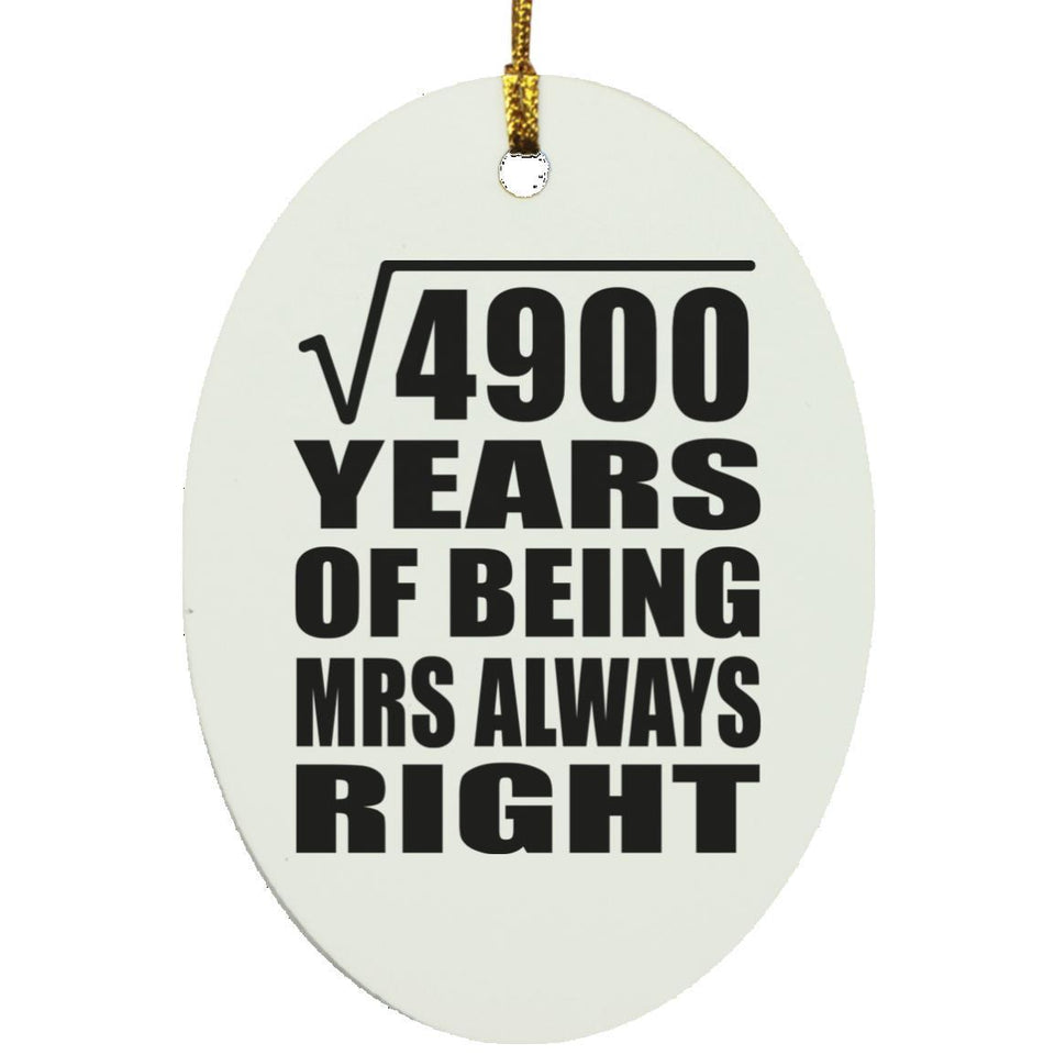 70th Anniversary Square Root of 4900 Years Mrs Always Right - Oval Ornament