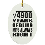 70th Anniversary Square Root of 4900 Years Mrs Always Right - Oval Ornament