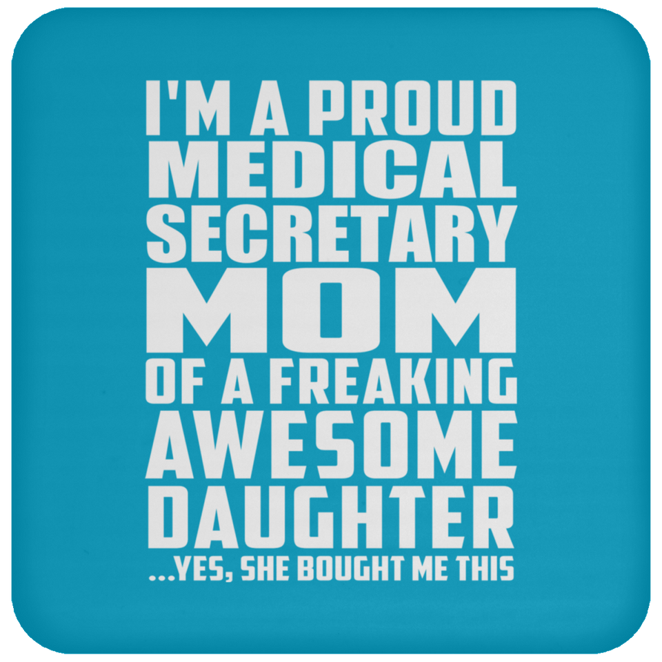 Proud Medical Secretary Mom Of Awesome Daughter - Drink Coaster