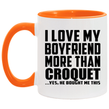 I Love My Boyfriend More Than Croquet - 11oz Accent Mug Orange
